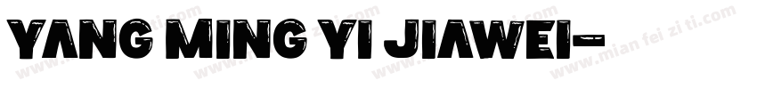 Yang Ming Yi Jiawei字体转换